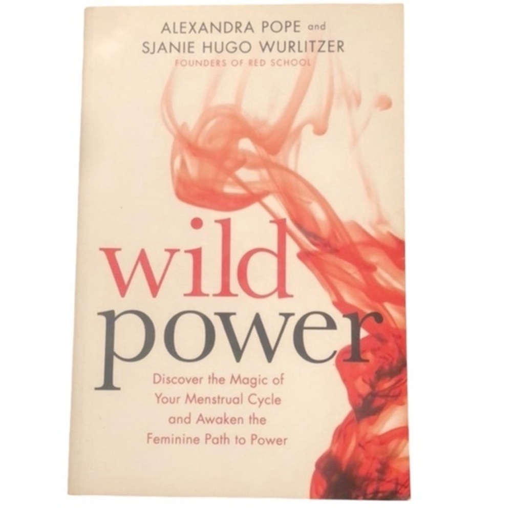 Wild power discover the magic of your menstrual cycle & awaken the feminine path